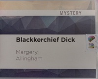 Blackkerchief Dick written by Margery Allingham performed by William Gaminara on Audio CD (Unabridged)
